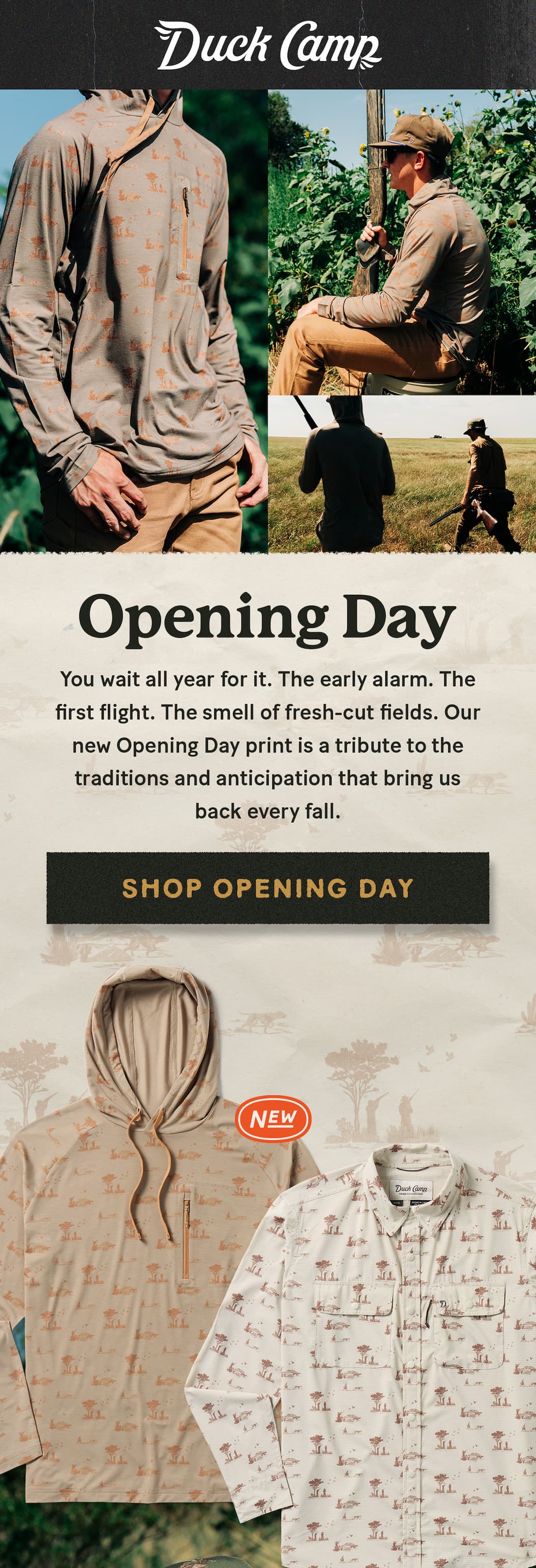 Duck Camp  |  Opening Day!  |  You wait all year for it.    The early alarm. The first flight. The smell of fresh-cut fields. Our new Opening Day print is a tribute to the traditions and anticipation that bring us back every fall.