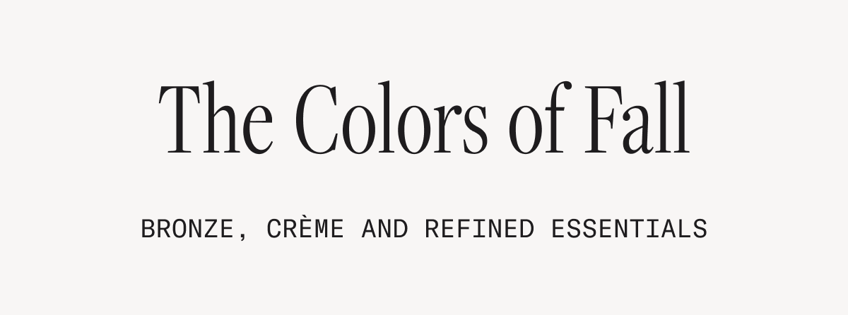 The Colors of Fall — Bronze, Crème and Refined Essentials