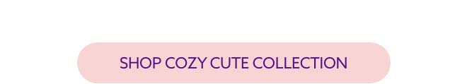Shop Cozy Cute Collection