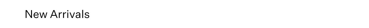 New Arrivals