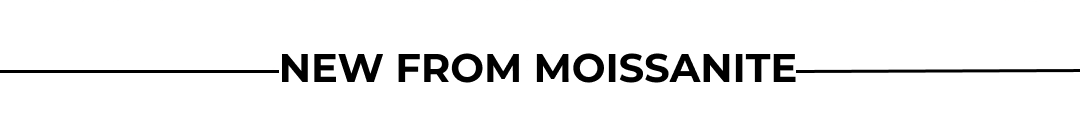 NEW FROM MOISSANITE