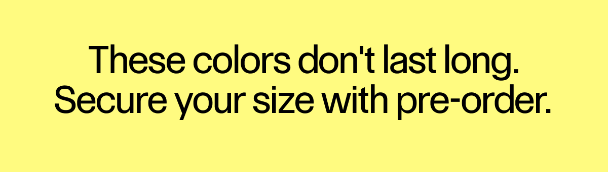 These colors don't last long