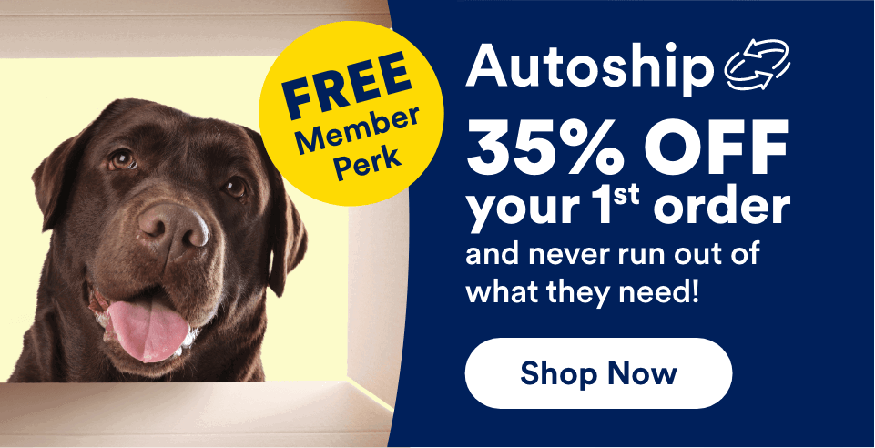FREE Member Perk. Autoship. 35% OFF your 1st order and never run out of what they need! Shop Now