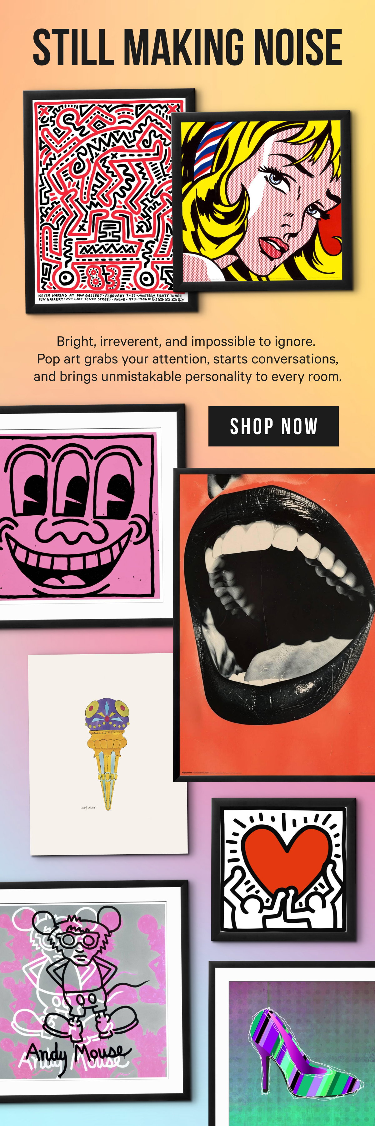 Still Making Noise: Bright, irreverent, and impossible to ignore. Pop art grabs your attention, starts conversations, and brings unmistakable personality to every room.
