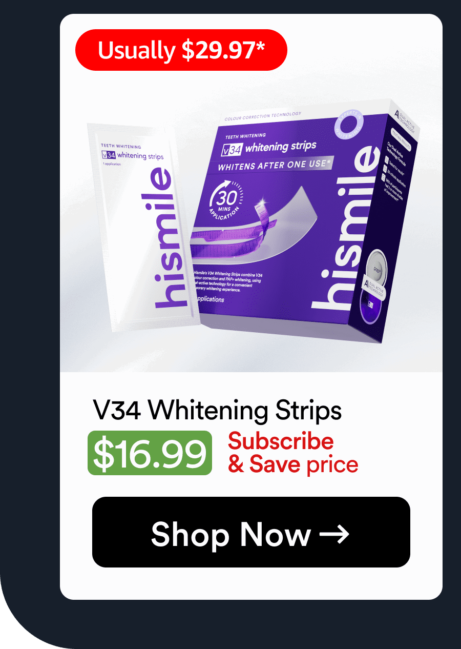 V34 Whitening Strips. Usually $29.97, $16.99 subscribe and save price. shop now