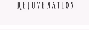 Rejuvenation