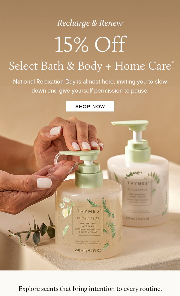 15% Off Select Bath & Body + Home Care.