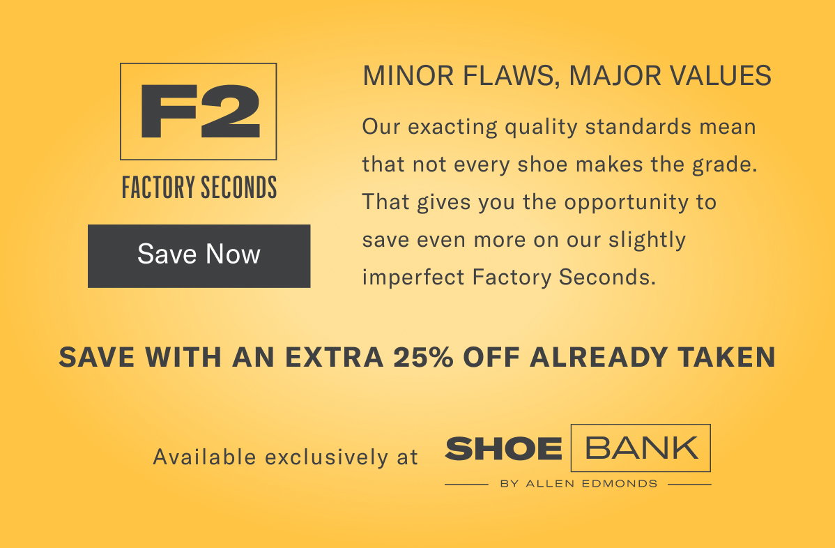 Minor Flaws, Major Values - Our Exacting Quality Standards Mean That Not Every Shoe Makes The Grade. That Gives You The Opportunity To Save Even More On Our Slightly Imperfect Factory Seconds. Click Here To Save Now With An Extra 20% Off Already Taken.