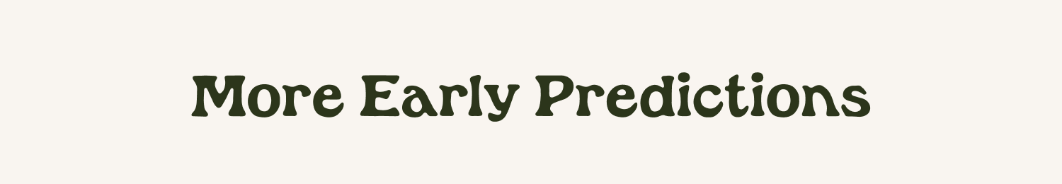 More Early Favorites Predictions
