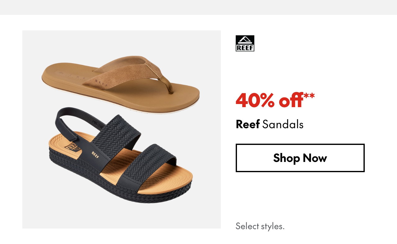 REEF Sandals
40% off
Our ticket price. Select styles.