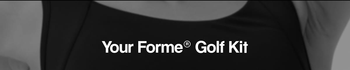 Your Forme® Golf Kit