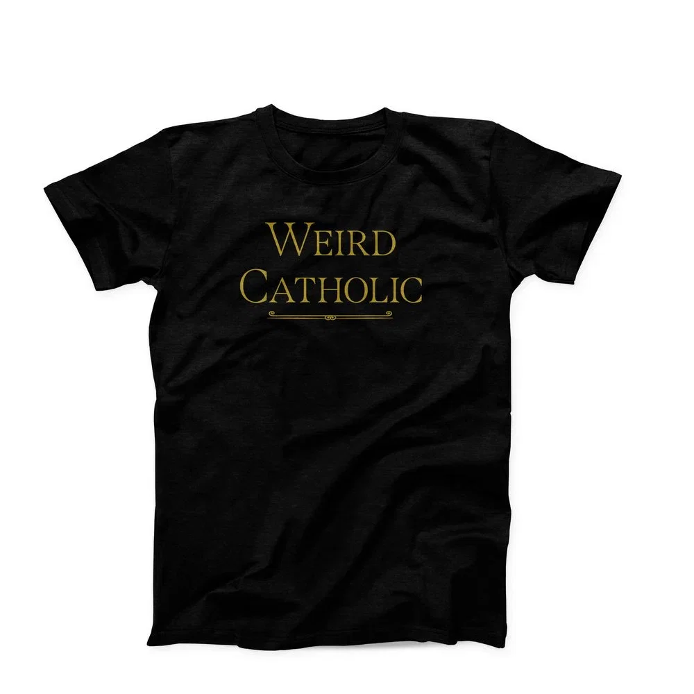 The Weird Catholic T-Shirt