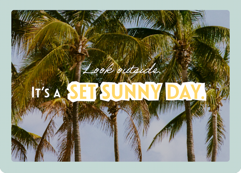IT'S A SET SUNNY DAY