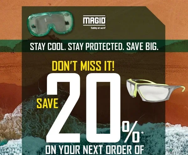 Magid® Safety at work® - STAY COOL. STAY PROTECTED. SAVE BIG. - DON'T MISS IT! SAVE 20%* ON YOUR NEXT ORDER OF