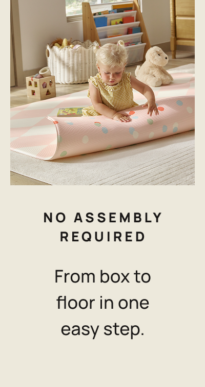 No Assembly Required | Shop Play Mats 
