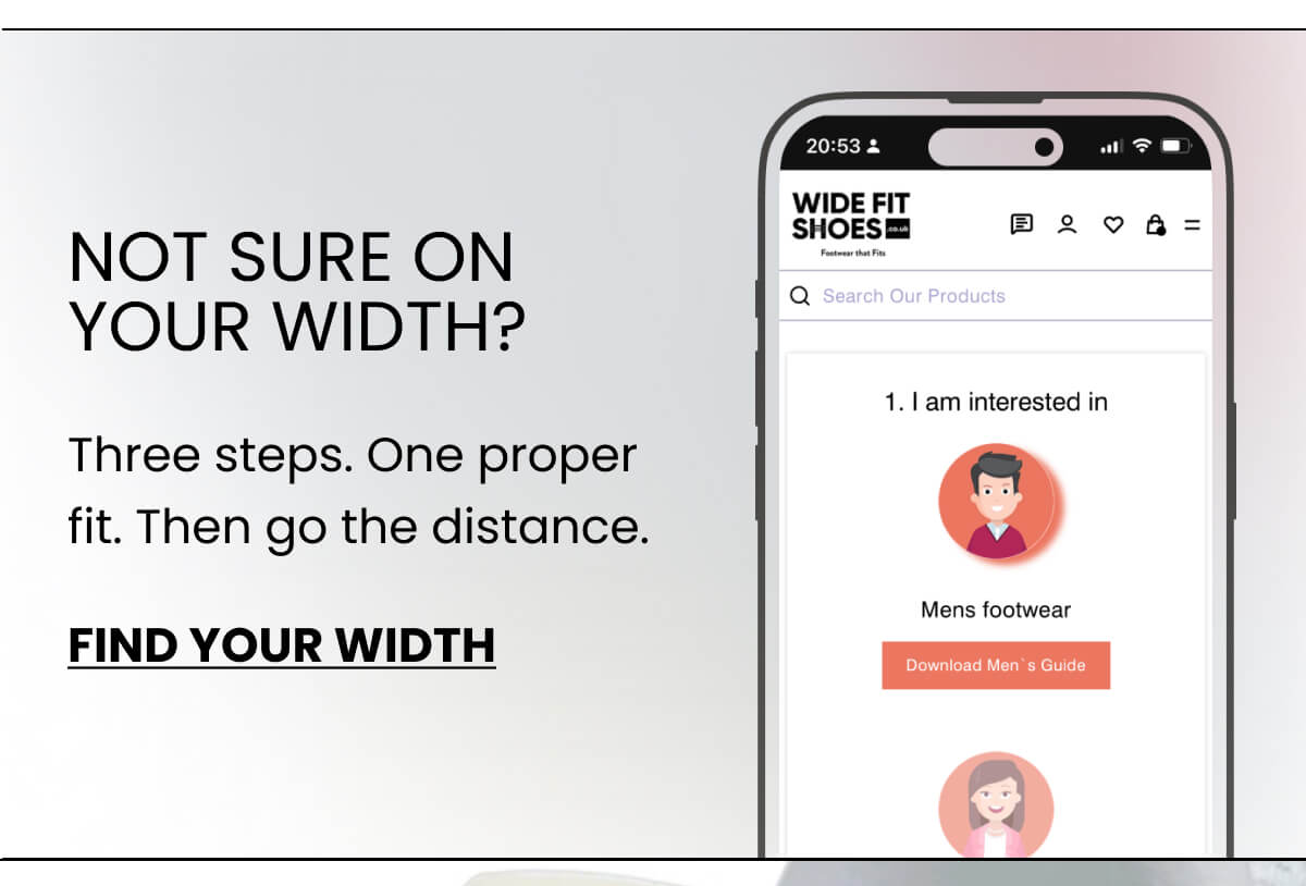  NOT SURE ON YOUR WIDTH? Three steps. One proper fit. Then go the distance. [FIND YOUR WIDTH]