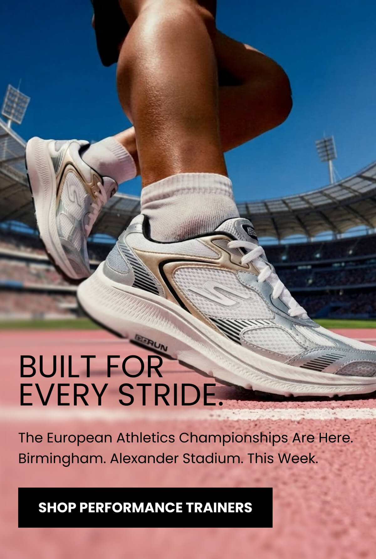 BUILT FOR EVERY STRIDE. The European Athletics Championships Are Here. Birmingham. Alexander Stadium. This Week. [SHOP PERFORMANCE TRAINERS]