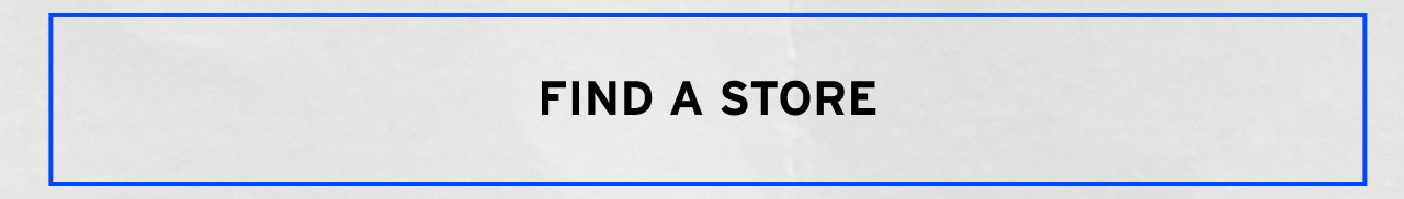 FIND A STORE