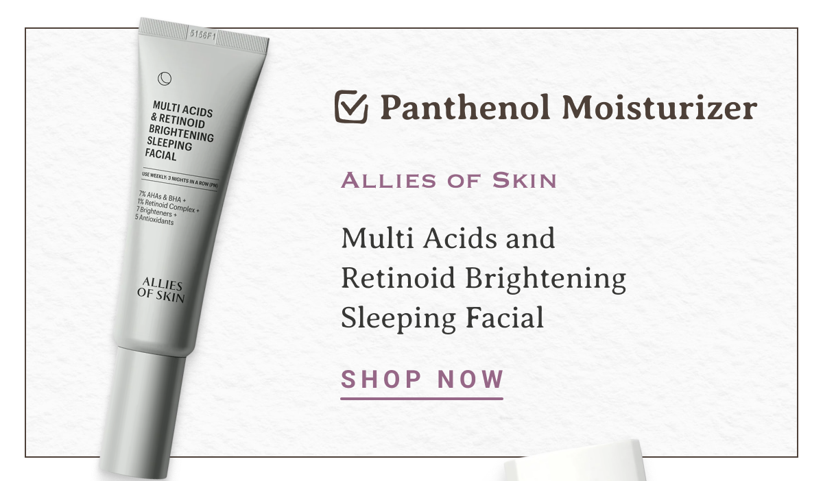 Panthenol Moisturizer | Allies of Skin Multi Acids and Retinoid Brightening Sleeping Facial | SHOP NOW