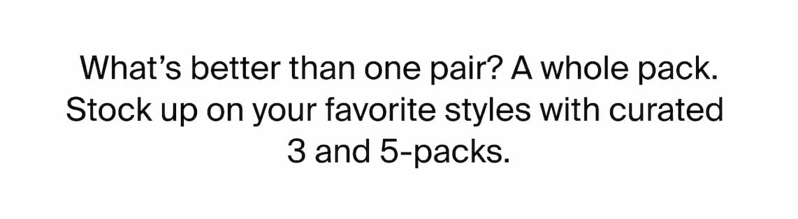 What’s better than one pair of Leakproof? Three. Stock up on your faves with curated 3-packs.