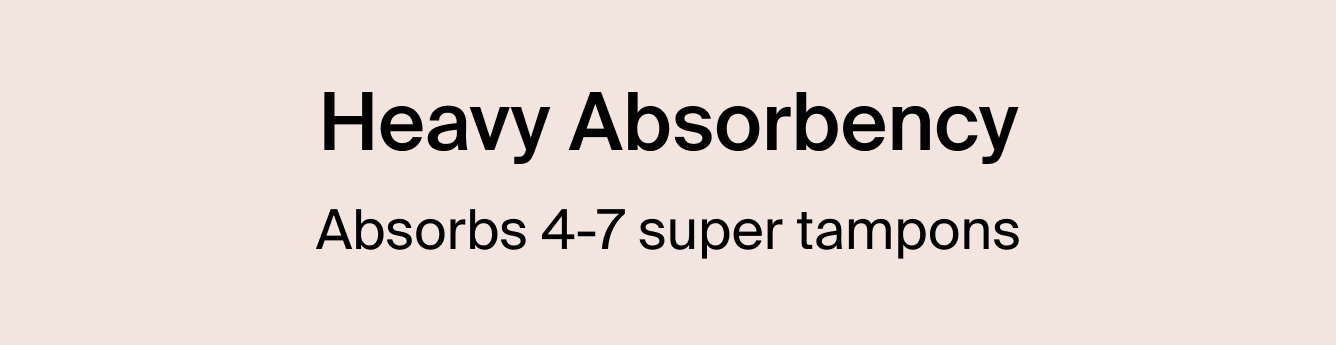 High Absorbency. Absorbs 4-7 tampons. 