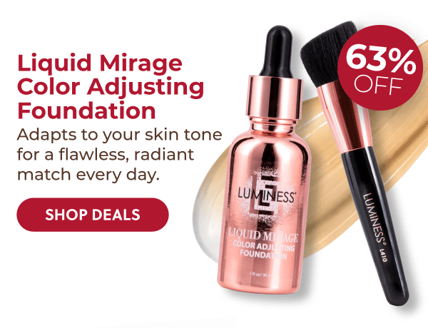 LIQUID MIRAGE COLOR ADJUSTING FOUNDATION: Adapts to your skin tone for flawless, radiant match every day.
