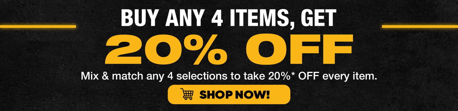 Buy any 4, Get an Extra 20% Off Banner