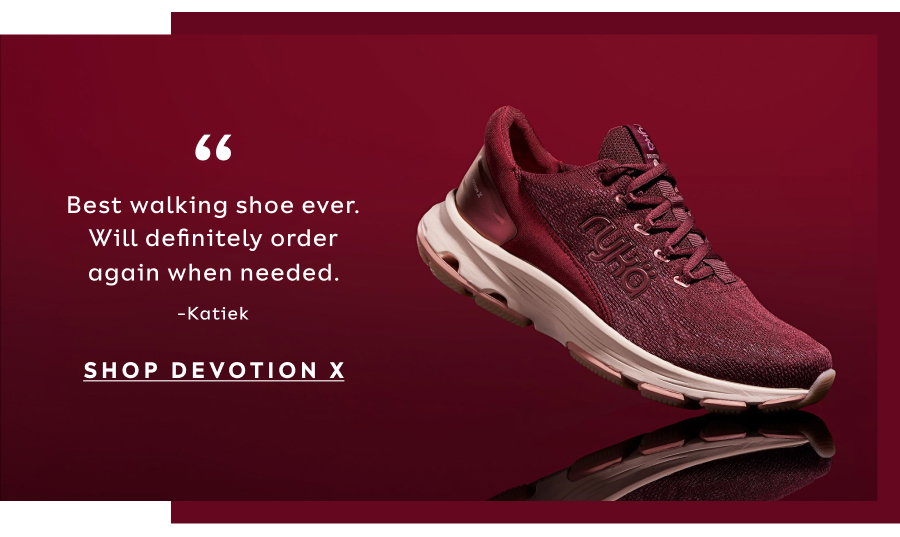 “Best Walking Shoe Ever. Will Definitely Order Again When Needed.” -Katiek | Shop Devotion X