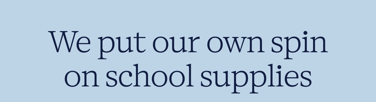We put our own spin on school supplies