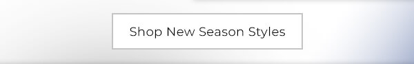 Shop New Season Styles