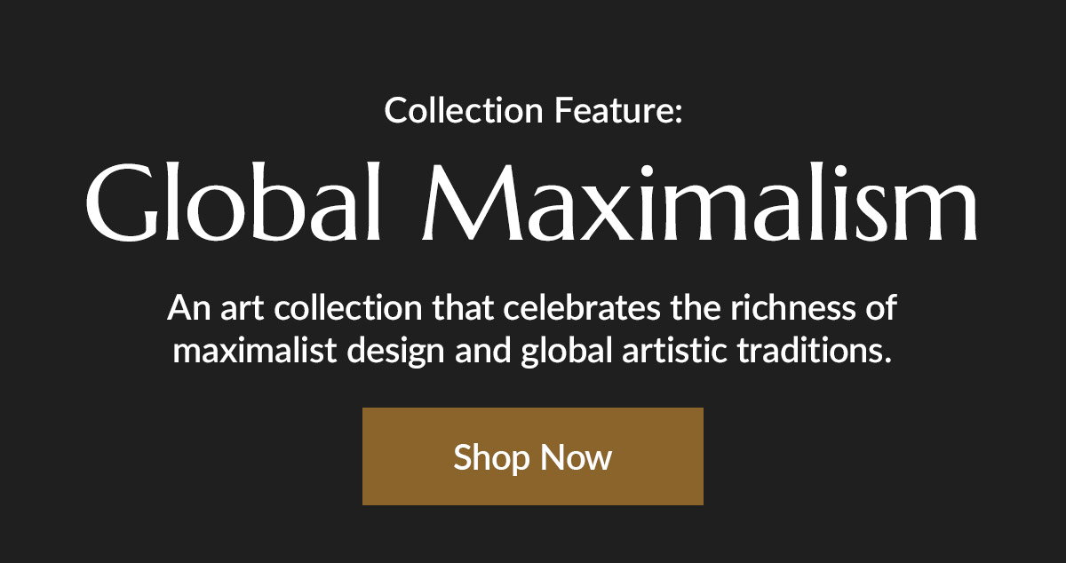 Global Maximalism is bold, layered, eclectic, and unapologetically expressive