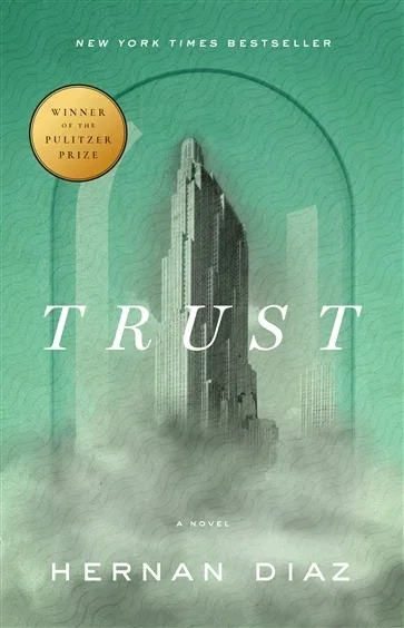 Trust (Pulitzer Prize Winner), by Hernan Diaz