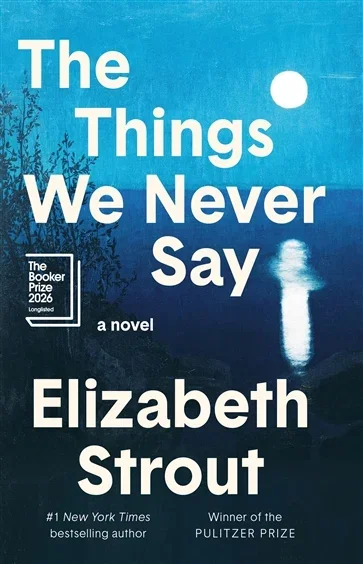 The Things We Never Say, by Elizabeth Strout
