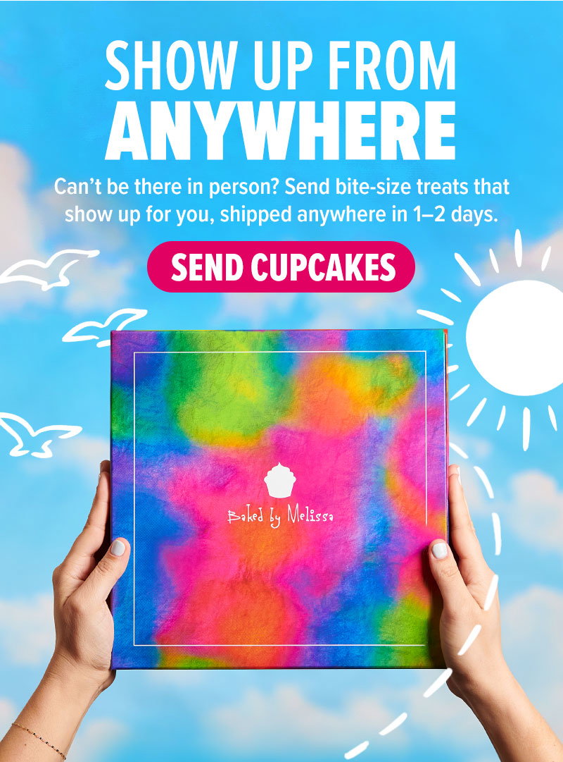 Show up from anywhere! Can't be there in person? Send bite-size treats that show up for you, shipped anywhere in 1-2 days. Send cupcake gifts!