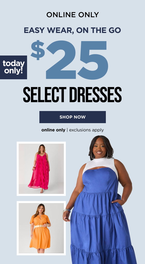 Online Only. $25 Select Dresses. Shop now