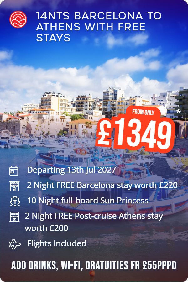 14nts Barcelona to Athens with Free Stays – Smart Holiday promotional image. From £1,349 Includes: Departing 13th Jul 2027, 2 Night FREE Barcelona stay worth £220, 10 Night full-board Sun Princess, 2 Night FREE Post-cruise Athens stay worth £200, Flights Included. ADD DRINKS, WI-FI, GRATUITIES FR £55PPPD