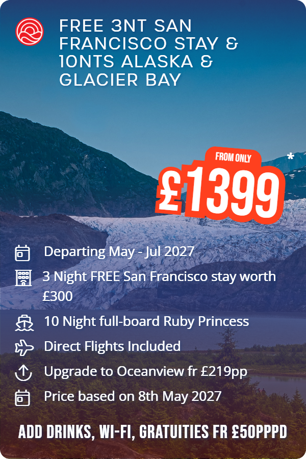 Free 3nt San Francisco Stay & 10nts Alaska & Glacier Bay – Smart Holiday promotional image. From £1,399 Includes: Departing May - Jul 2027, 3 Night FREE San Francisco stay worth £300, 10 Night full-board Ruby Princess, Direct Flights Included, Upgrade to Oceanview fr £219pp, Price based on 8th May 2027. ADD DRINKS, WI-FI, GRATUITIES FR £50PPPD