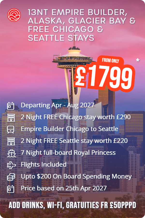 13nt Empire Builder, Alaska, Glacier Bay & Free Chicago & Seattle Stays – Smart Holiday promotional image. From £1,799 Includes: Departing Apr - Aug 2027, 2 Night FREE Chicago stay worth £290, Empire Builder Chicago to Seattle, 2 Night FREE Seattle stay worth £220, 7 Night full-board Royal Princess, Flights Included, Upto $200 On Board Spending Money, Price based on 25th Apr 2027. ADD DRINKS, WI-FI, GRATUITIES FR £50PPPD