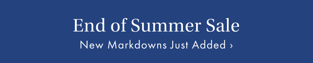 End of Summer Sale - New Markdowns Just Added - Shop Now