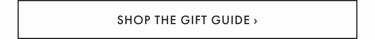 Shop the Gift Guide - Shop Now