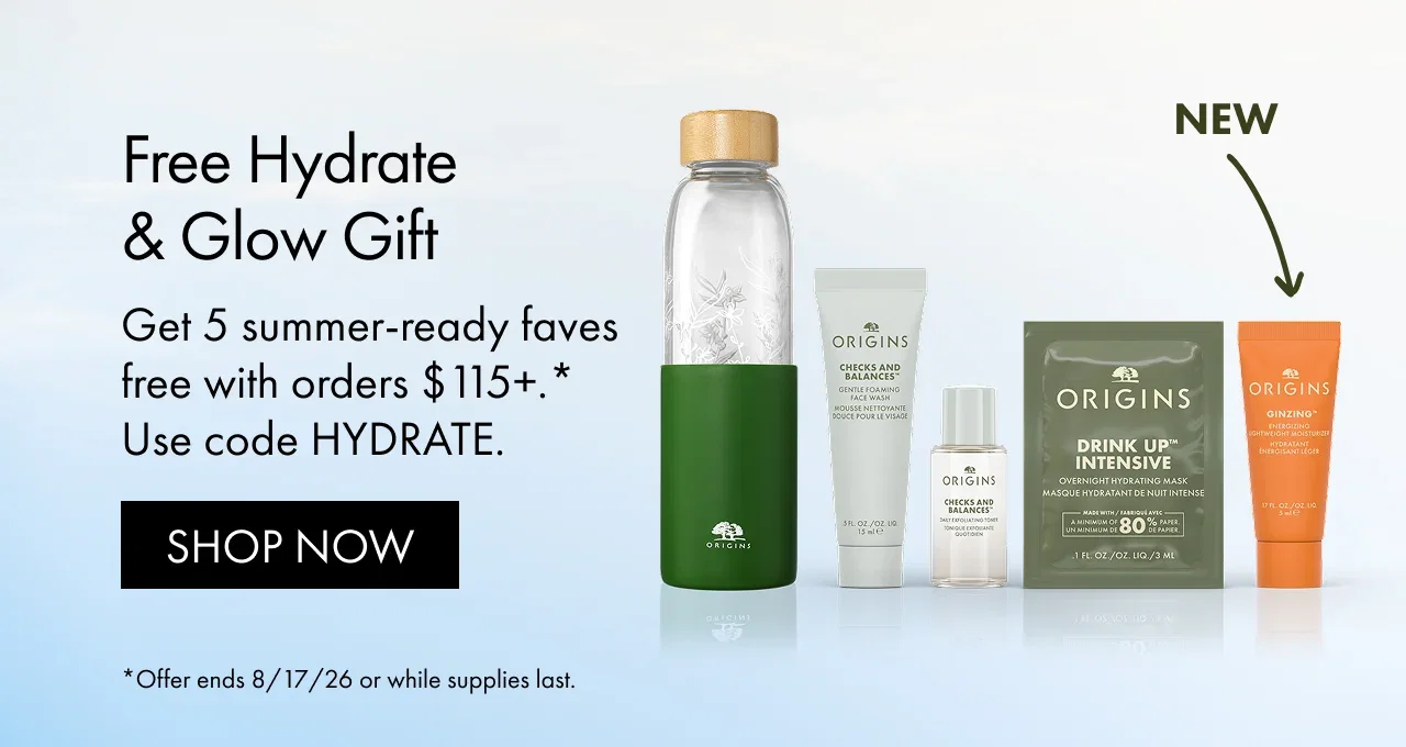 Free Hydrate & Glow Gift | Get 5 summer-ready faves free with orders $115+.* Use code HYDRATE. | SHOP NOW | *Offer ends 8/17/26 or while supplies last.