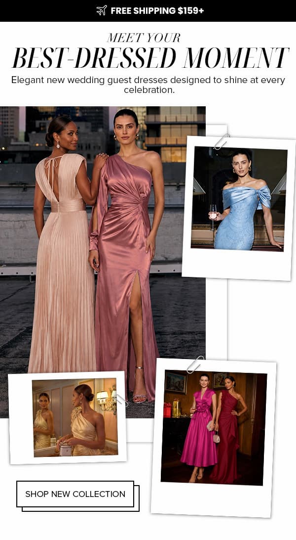 MEET YOUR BEST-DRESSED MOMENT--Elegant New Wedding Guest Collection