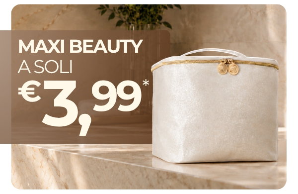 Maxi beauty a soli €3,99**
