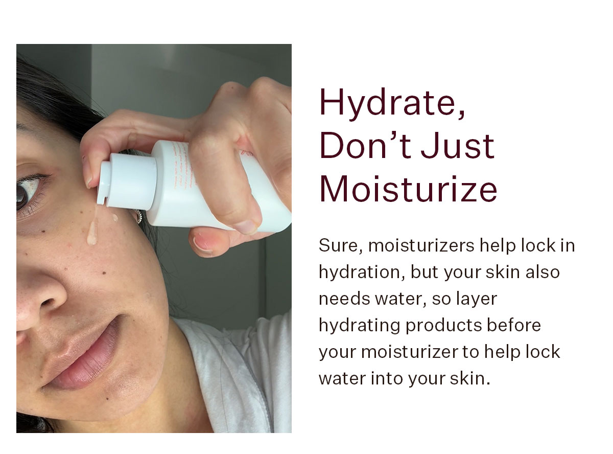Hydrate, Don't Just Moisturize