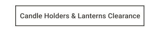 Candle Holders & Lanterns Clearance