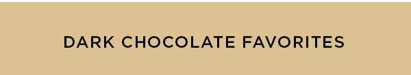 DARK CHOCOLATE FAVORITES