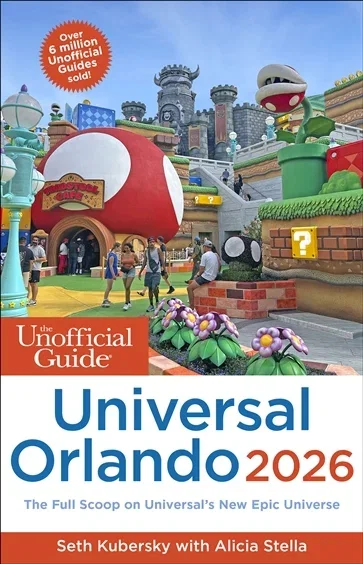 The Unofficial Guide to Universal Orlando 2026, by Seth Kubersky