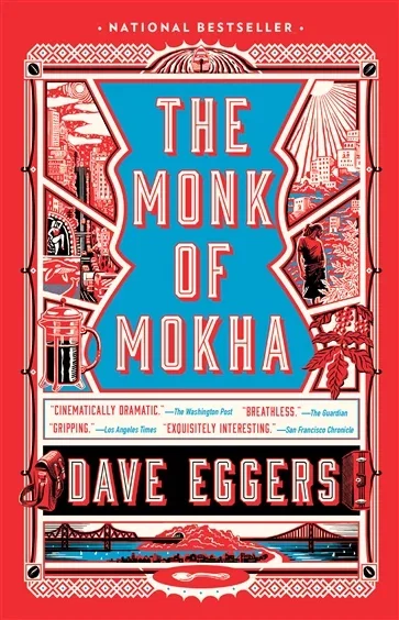 The Monk of Mokha, by Dave Eggers