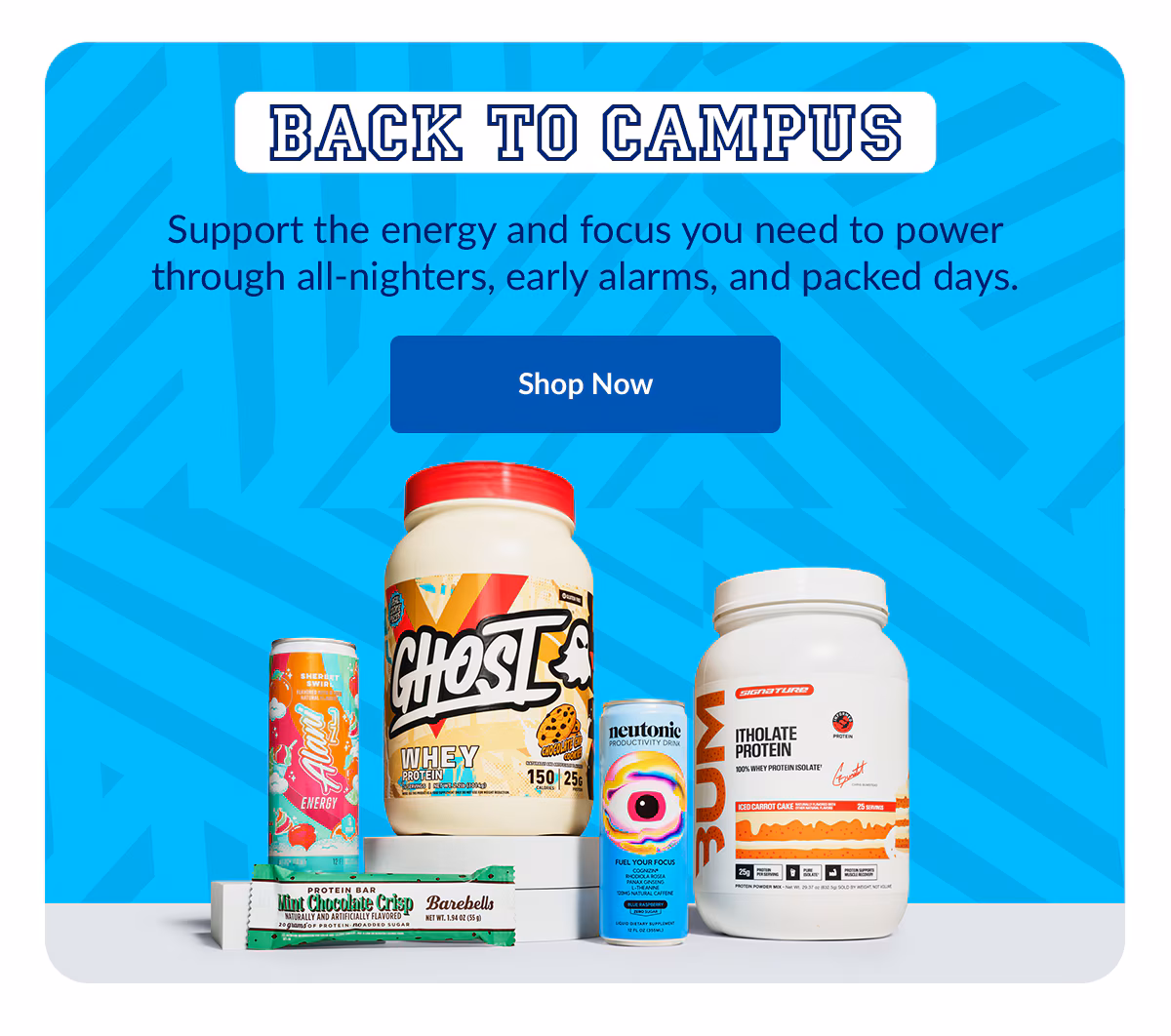 BACK TO CAMPUS. Support the energy and focus you need to power through all-nighters, early alarms, and packed days. Shop Now