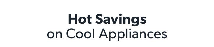 Hot Savings on Cool Appliances 